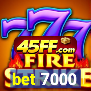 bet 7000